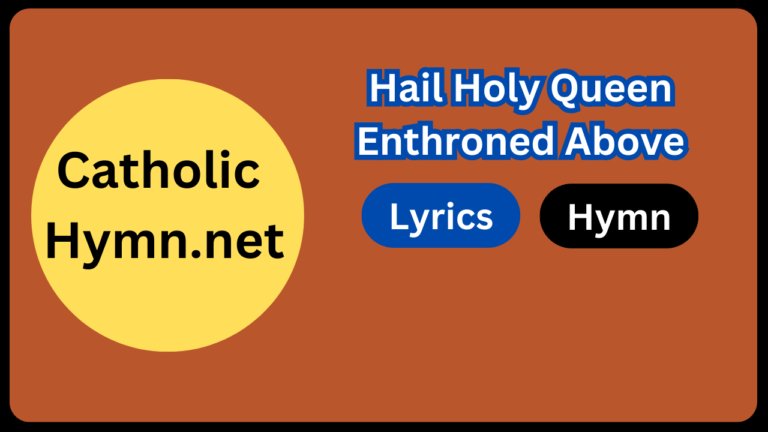 Hail Holy Queen Enthroned Above Lyrics Catholic Hymns