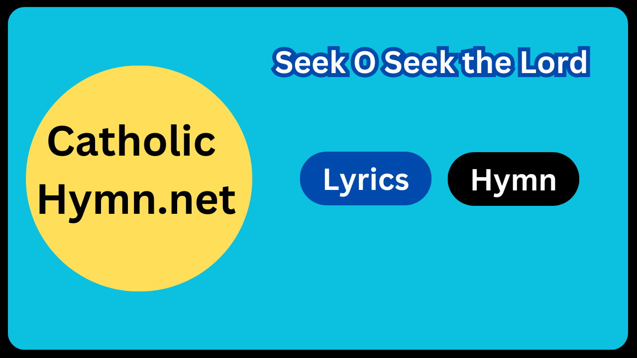 Seek O Seek the Lord