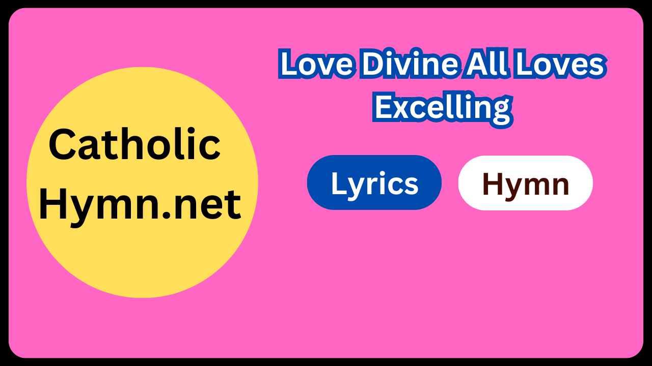 Love Divine All Loves Excelling