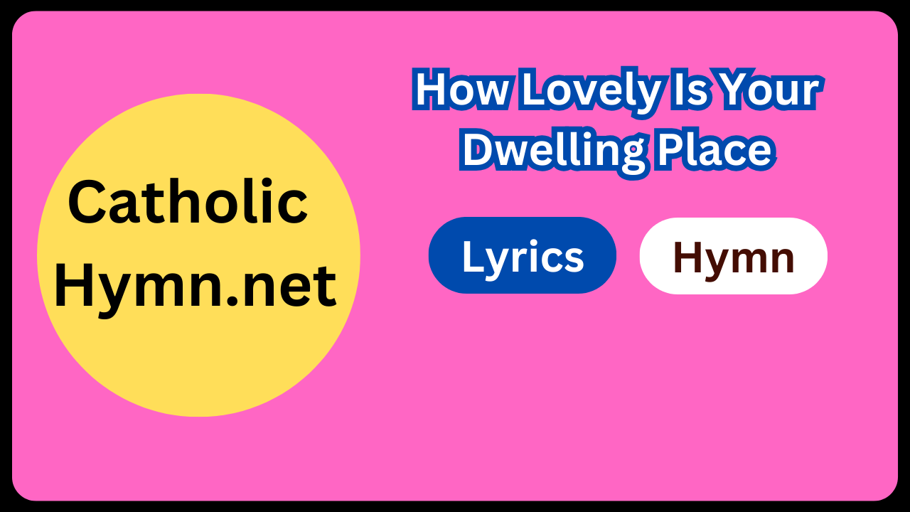 How Lovely Is Your Dwelling Place