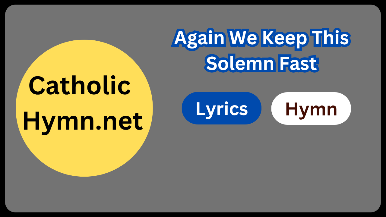 Again We Keep This Solemn Fast