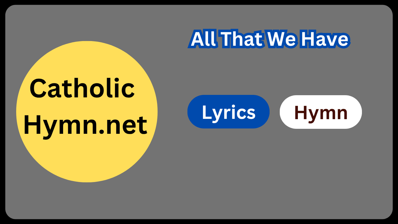 All That We Have