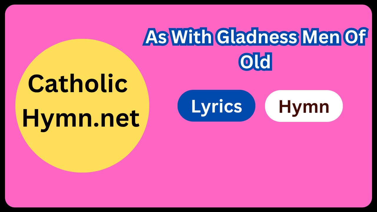 As With Gladness Men Of Old