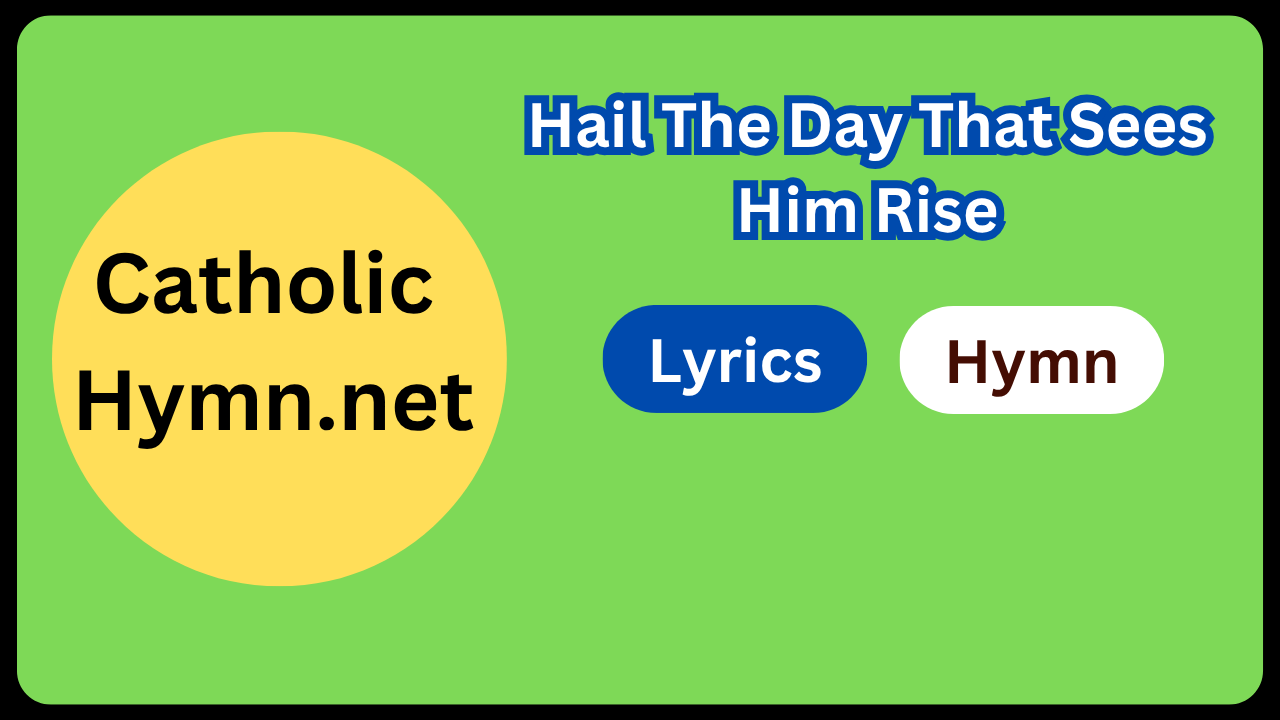 Hail The Day That Sees Him Rise