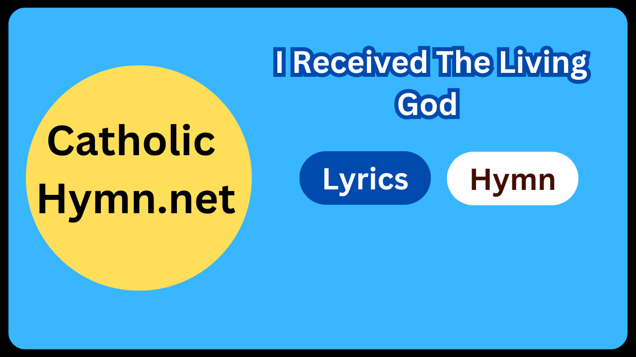 I Received The Living God