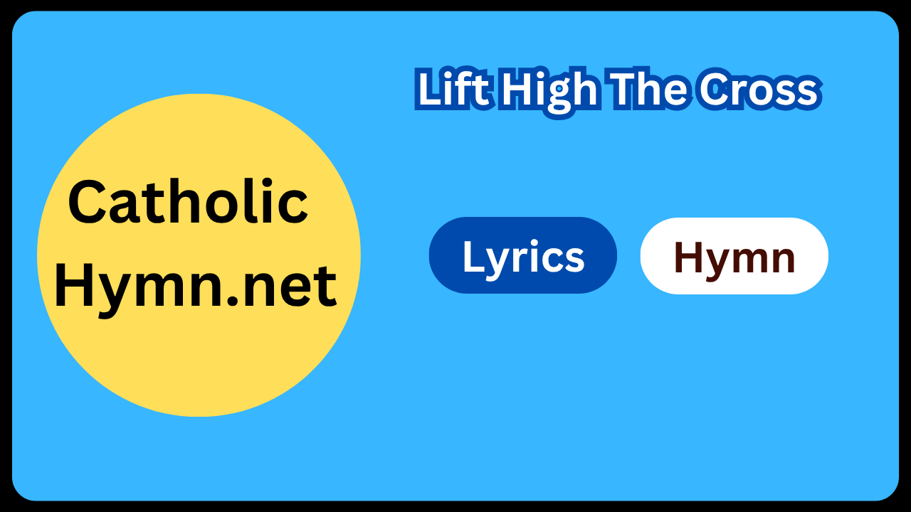 Lift High The Cross