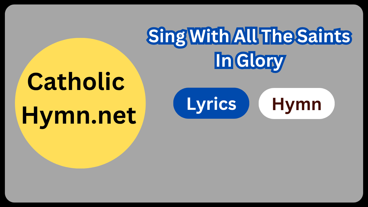 Sing With All The Saints In Glory