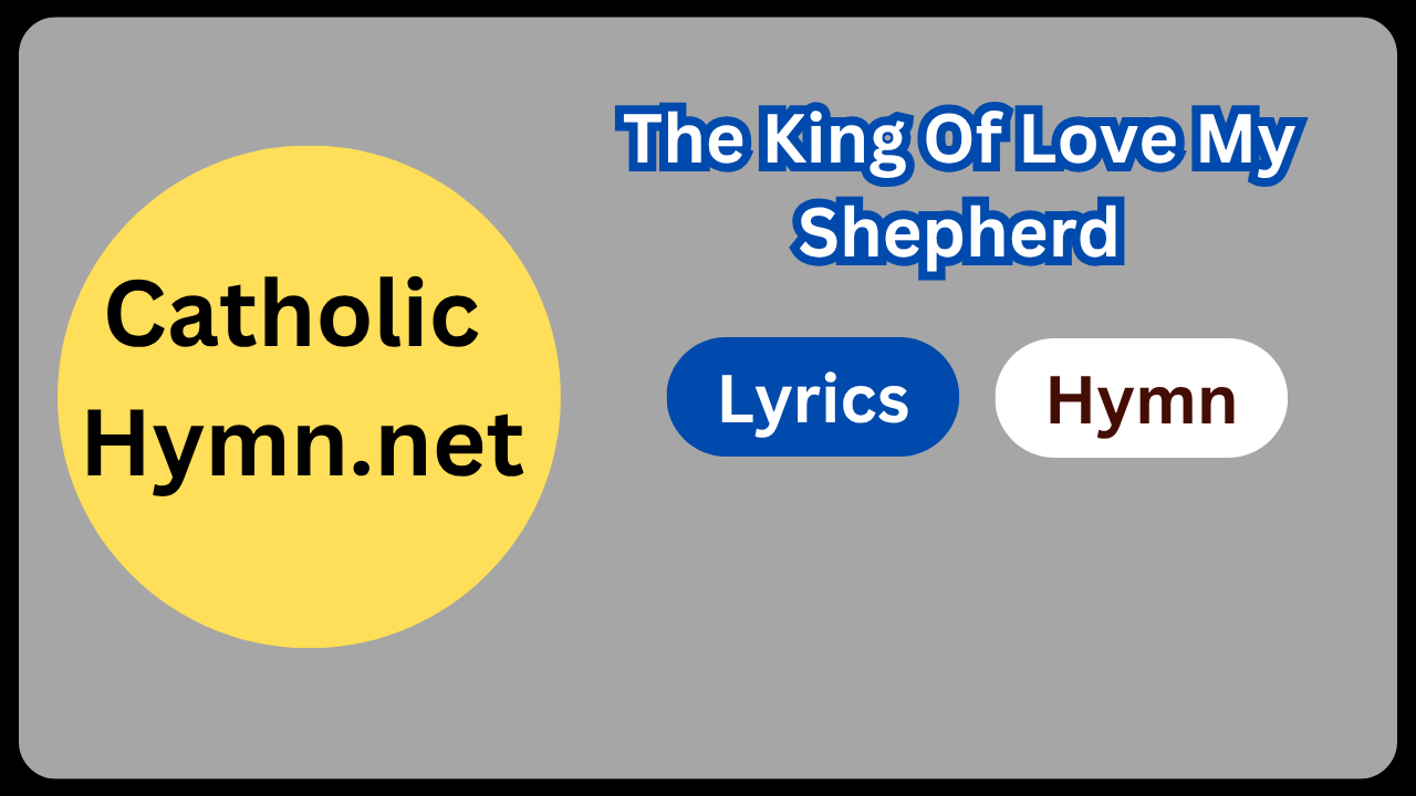 The King Of Love My Shepherd