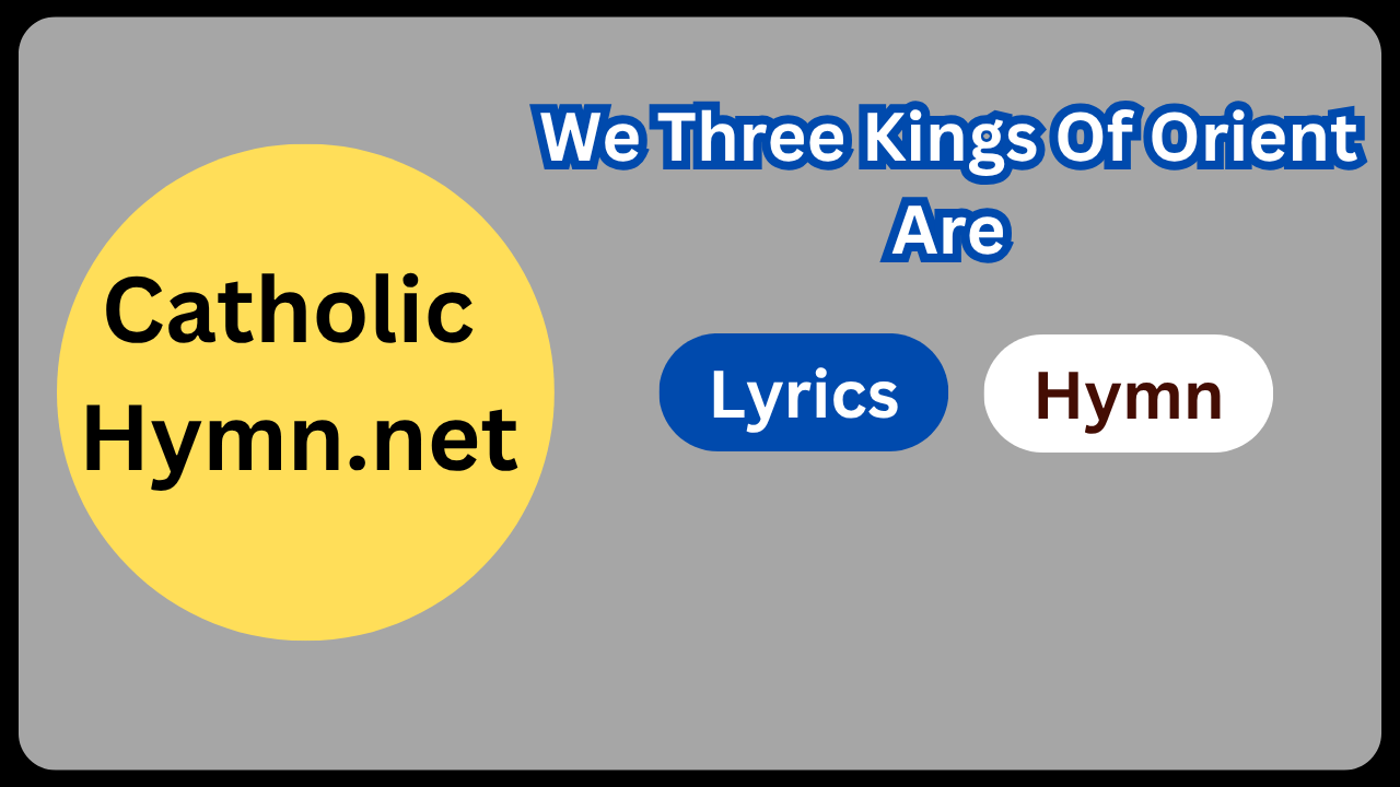 We Three Kings Of Orient Are